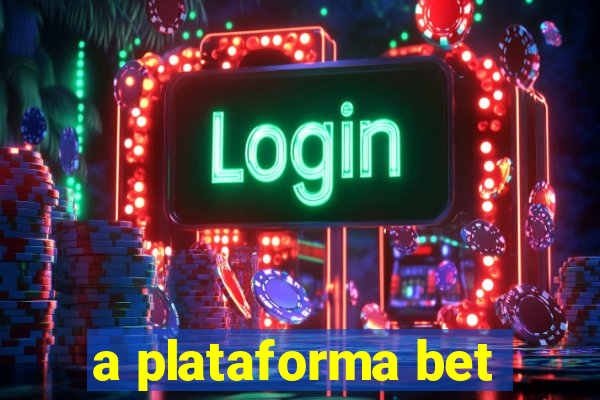 a plataforma bet