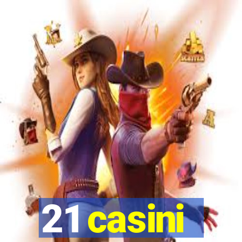 21 casini