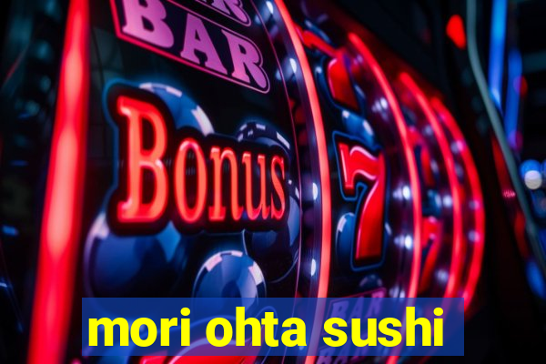 mori ohta sushi