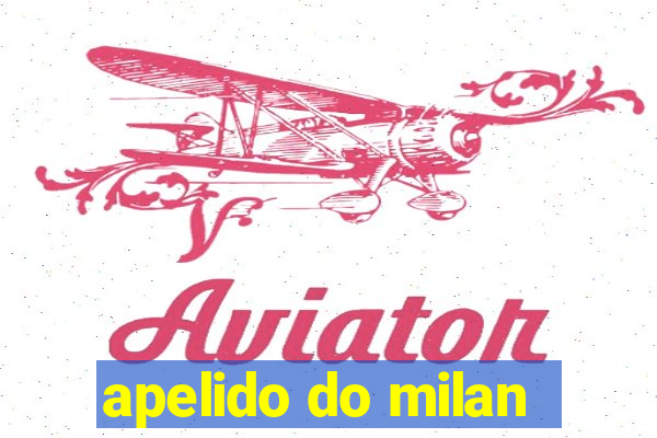 apelido do milan