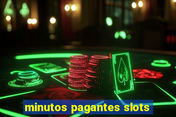 minutos pagantes slots