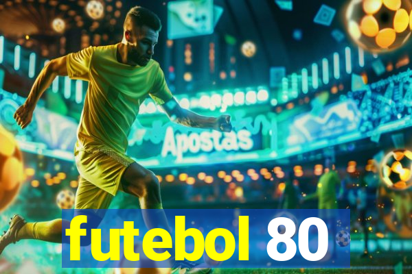 futebol 80