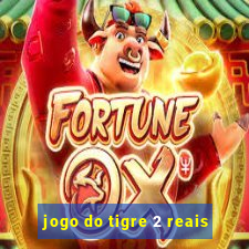 jogo do tigre 2 reais