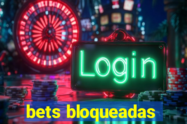 bets bloqueadas