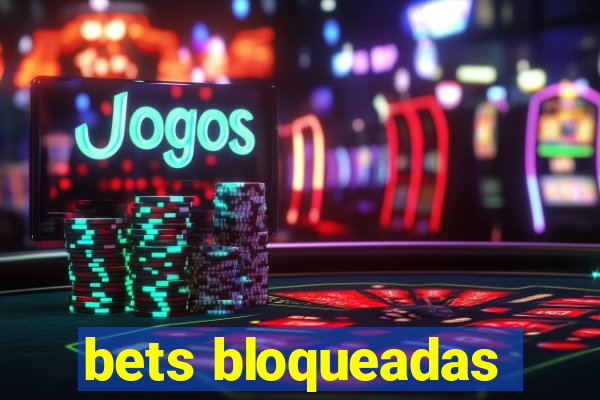 bets bloqueadas