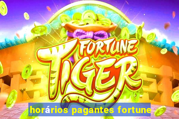 horários pagantes fortune