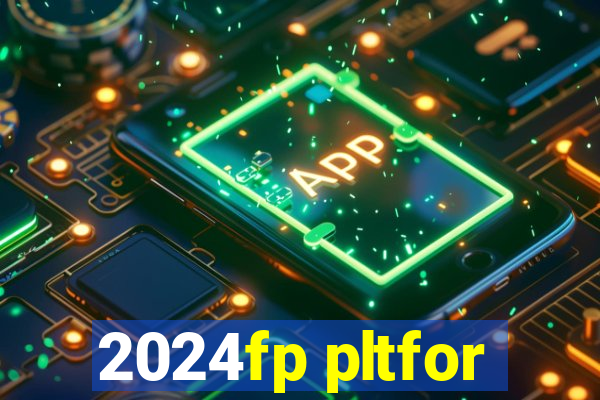 2024fp pltfor