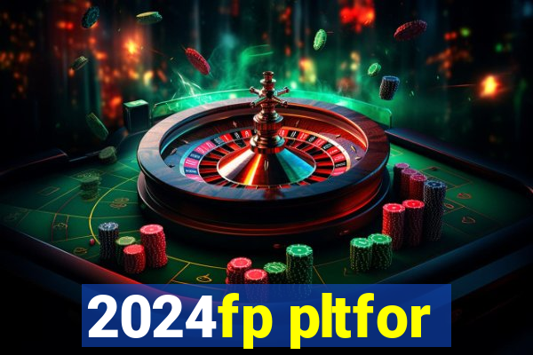 2024fp pltfor