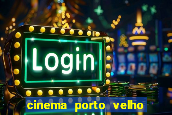 cinema porto velho ig shopping