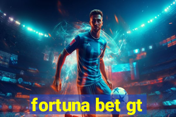 fortuna bet gt