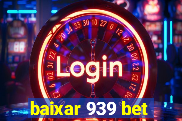 baixar 939 bet