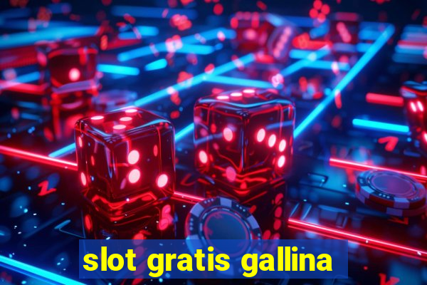 slot gratis gallina