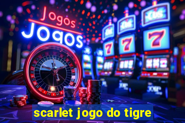 scarlet jogo do tigre