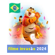 filme invasão 2024