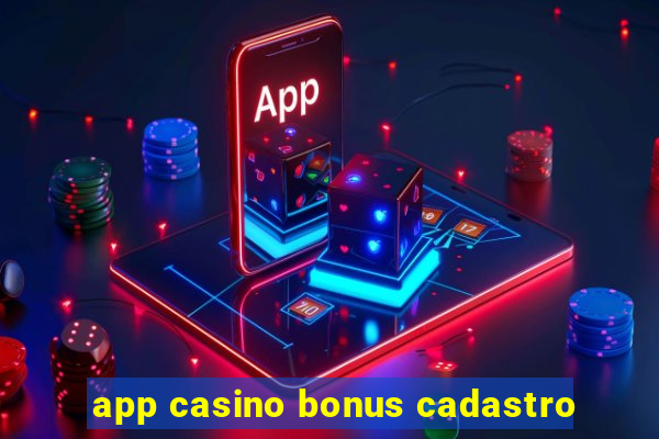 app casino bonus cadastro