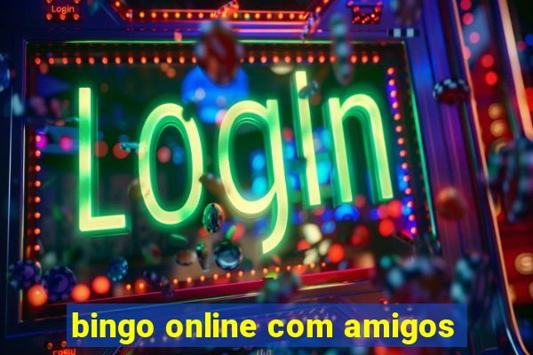 bingo online com amigos