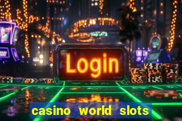 casino world slots & rewards