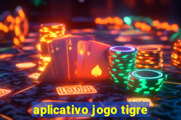 aplicativo jogo tigre