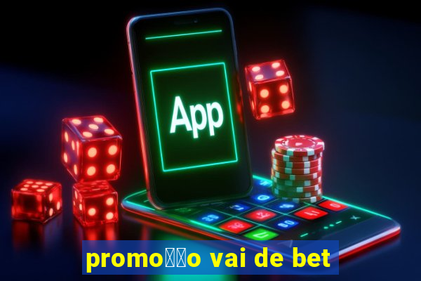 promo莽茫o vai de bet