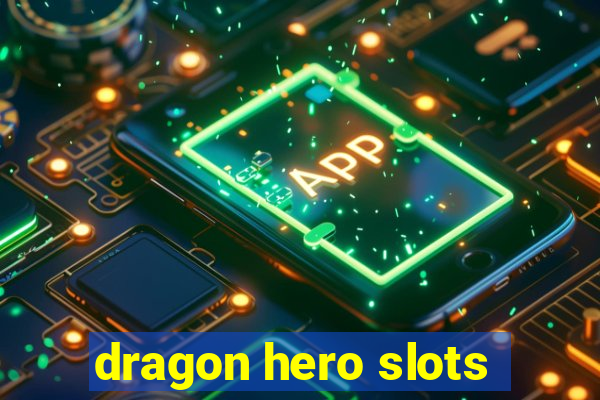 dragon hero slots