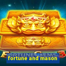 fortune and mason