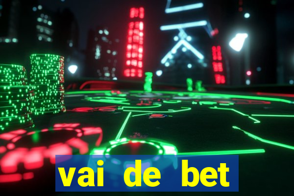 vai de bet esportes da sorte