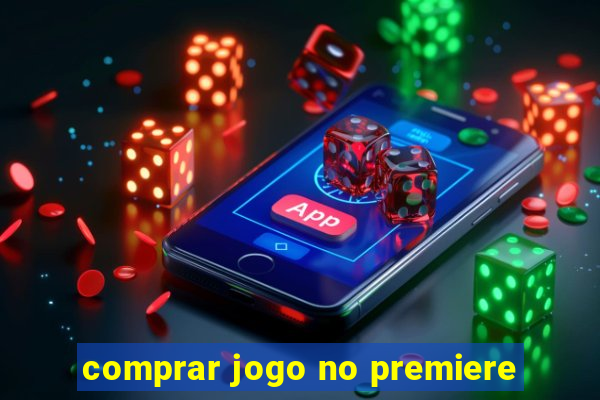 comprar jogo no premiere