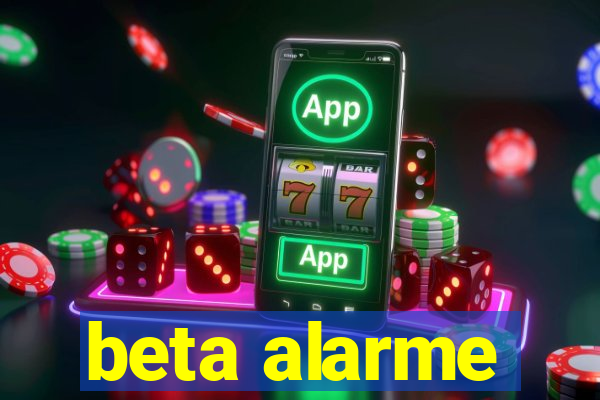 beta alarme