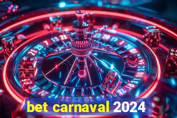 bet carnaval 2024