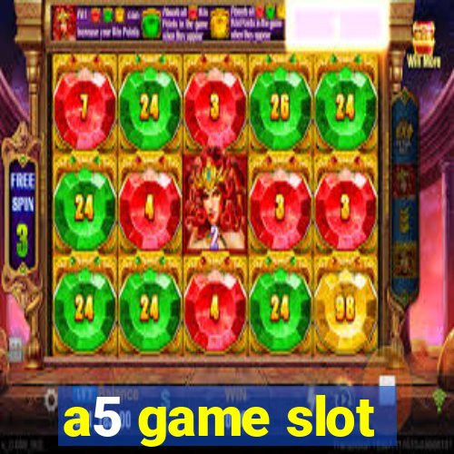 a5 game slot