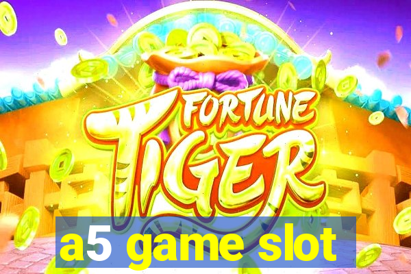 a5 game slot