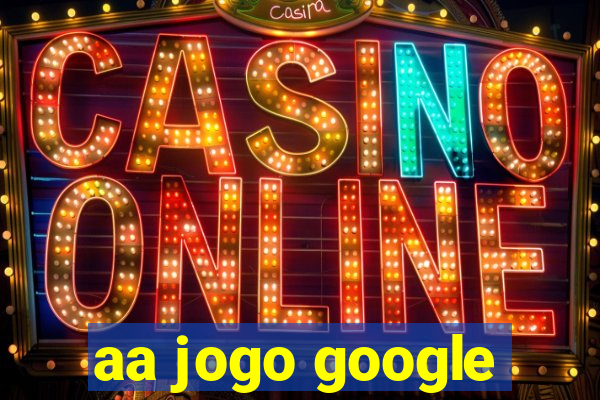 aa jogo google