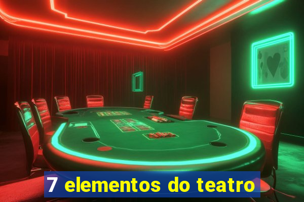 7 elementos do teatro