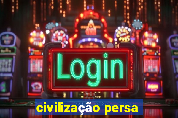 civilização persa