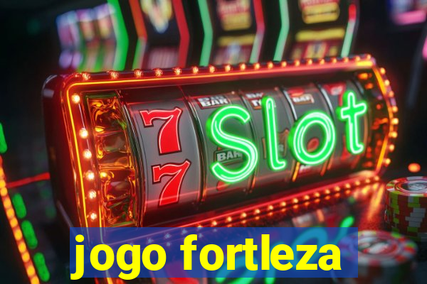 jogo fortleza