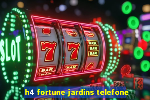 h4 fortune jardins telefone