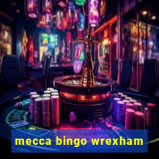 mecca bingo wrexham