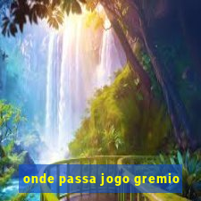 onde passa jogo gremio