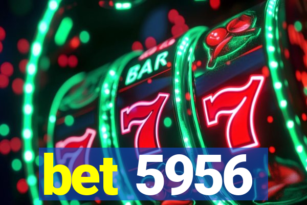 bet 5956