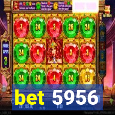 bet 5956