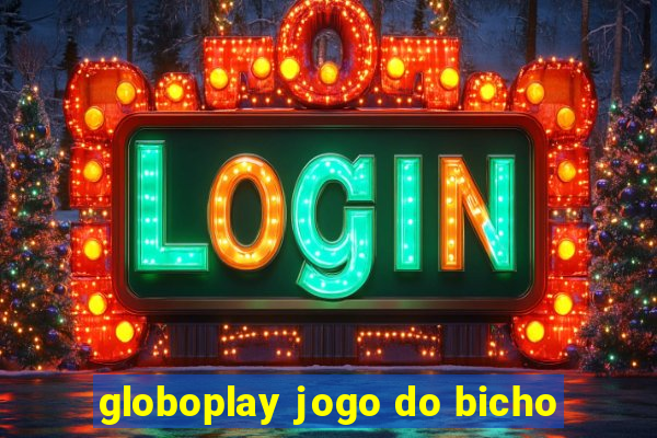 globoplay jogo do bicho