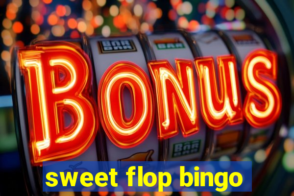 sweet flop bingo