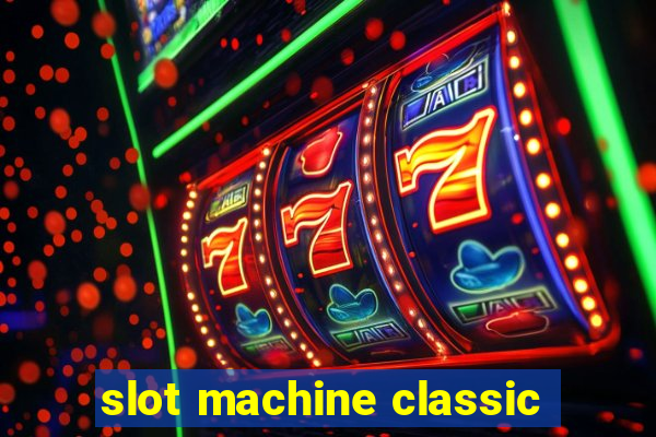 slot machine classic