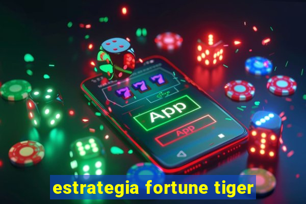 estrategia fortune tiger