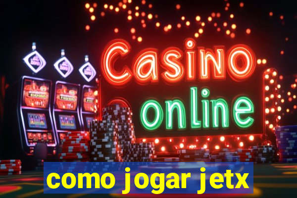 como jogar jetx