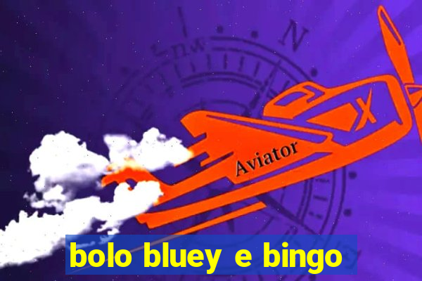 bolo bluey e bingo