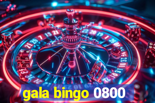 gala bingo 0800