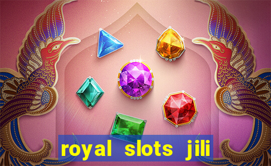 royal slots jili 777 club