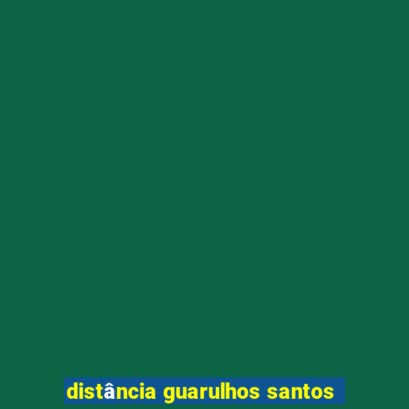 distância guarulhos santos