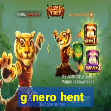 g锚nero hent